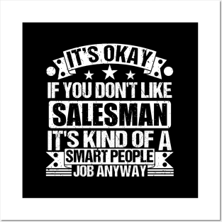 Salesman lover It's Okay If You Don't Like Salesman It's Kind Of A Smart People job Anyway Posters and Art